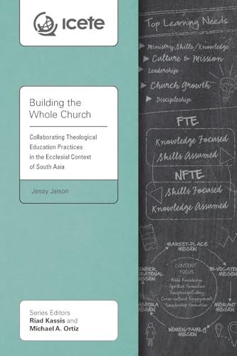 Building the Whole Church: Collaborating Theological Education Practices in the Ecclesial Context of South Asia (Icete)